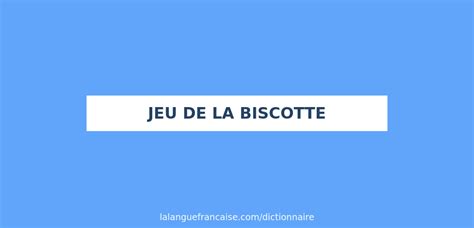 Définition de jeu de la biscotte 